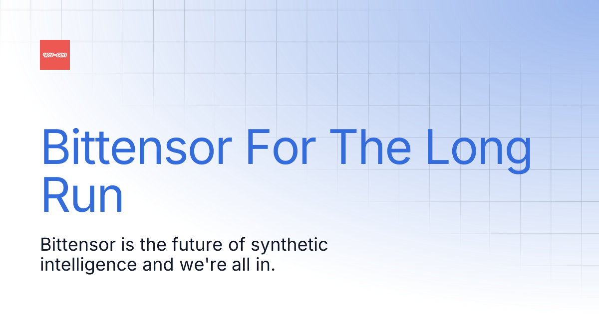 Bittensor For The Long Run | doc.404.xyz